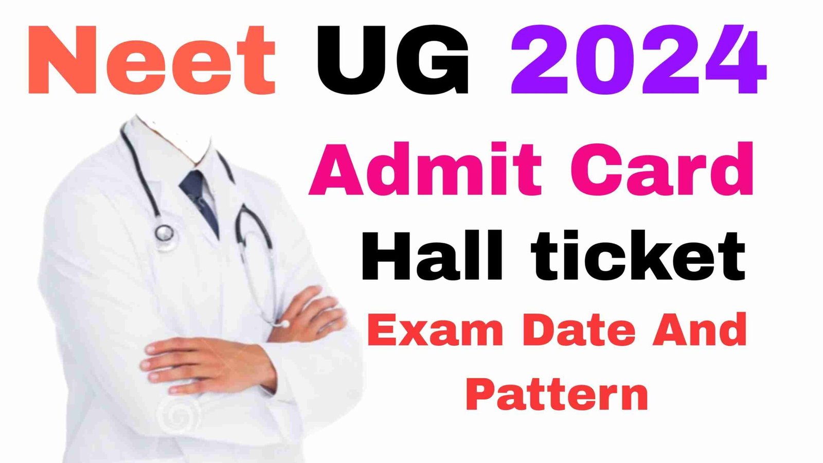 NEET 2024 Admit Card,Hall Ticket,Exam Date and Pattern